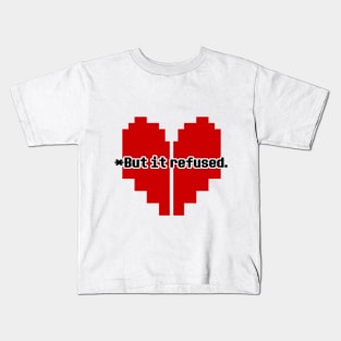 But it refused. Kids T-Shirt